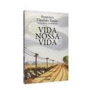 Vida Nossa Vida / Espiritismo-Francisco Candido Xavier / Caio Ramacciotti / Esp