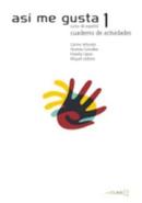 Asi Me Gusta 1 / Curso de Espanol / Cuaderno de Actividades-Carme Arbones / Vicenta Gonzalez / Estrella Lopez