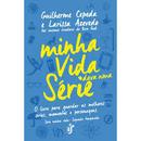 Minha Vida Dava uma Srie /  Srie Minha Vida Segunda Temporada-Guilherme Cepeda / Larissa Azevedo