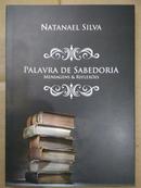 Palavra de Sabedoria / Mensagens e Reflexoes / Autografado-Natanael Silva