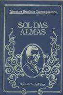 Sol das Almas / Colecao Literatura Brasileira Contemporanea-Hermilo Borba Filho