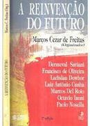 A Reinvencao do Futuro-Marcos Cezar de Freitas / Organizador