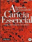 A Caricia Essencial / uma Psicologia de Afeto-Roberto Shinyashiki