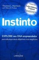 Instinto / Explore Seu Dna Empreendedor-Thomas L. Harrison