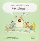 Mini Larousse da Reciclagem-Naiara Raggiotti / Ilustracoes Lucia Brandao