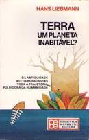 Terra um Planeta Inabitavel / Colecao General Benicio - Volume 167 / -Hans Liebmann