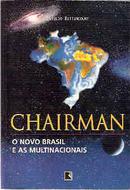 Chairman / o Novo Brasil e as Multinacionais-Getulio Bittencourt