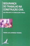 Segranca do Trabalho na Construcao Civil / do Projeto a Execucao Fina-Pedro Luiz Lourenco Teixeira