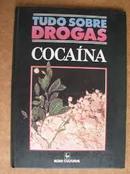 Cocaina  - Tudo Sobre Drogas-Chris Ellyn Johanson