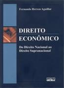 Direito Economico / do Direito Nacional ao Direito Supranacional-Fernando Herren Aguillar