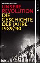 Unsere Revolution: Die Geschichte Der Jahre 1989/90-Ehrhart Neubert