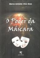 O Poder da Mascara / Autografado-Marco Antonio Vilas Boas