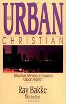 The Urban Christian / Effective Ministry In Todays Urban World-Ray Bakke / Jim Hart