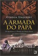 A Armada do Papa / os Segredos e o Poder das Novas Seitas da Igreja C-Gordon Urquhart