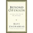 Beyond Opinion / Living The Faith We Defend-Ravi Zacharias