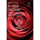 A Rosa Perdida-Serdar Ozkan