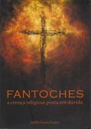 Fantoches / a Crenca Religiosa Posta em Duvida-Adolfo Santos Turbay