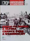 1944 / Batalha das Ardenas / Ultima Chance para a Wehrmacht / Colecao-Editora Abril Colecoes