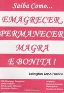 Saiba Como Emagrecer Permanecer Magra e Bonita-Lelington Lobo Franco