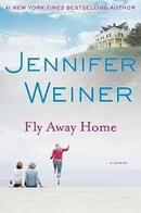 Fly Away Home / a Novel-Jennifer Weiner