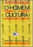 Antropologia: o Homem e a Cultura-Reinholdo Aloysio Ullmann