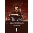Trumbo / a Vida do Roteirista Ganhador do Oscar Que Derrubou a Lista -Bruce Cook