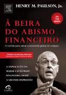 A Beira do Abismo Financeiro / a Corrida Par Asalvar a Economia Globa-Henry M. Paulson Jr.