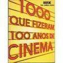1000 Que Fizeram 100 Anos de Cinema-Editora Isto /