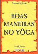 Boas Maneiras no Yoga-Derose / Mestre