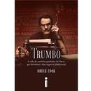 Trumbo / a Vida do Roteirista Ganhador do Oscar Que Derrubou a Lista -Bruce Cook