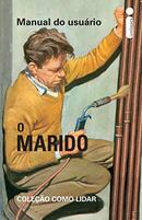 O Marido / Manual do Usuario / Coleo Como Lidar-A. Hazeley / J. P. Morris