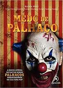 Medo de Palhao / a Enciclopdia Definitiva Sobre Palhaos Assustador-Marcelo Milici / Filipe Falcao / Gabriel Paixao /