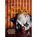 Medo de Palhao / a Enciclopdia Definitiva Sobre Palhaos Assustador-Marcelo Milici / Filipe Falcao / Gabriel Paixao /