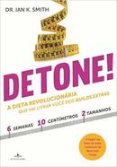 Detone! a Dieta Revolucionaria Que Vai Livrar Voce dos Quilos Extras-Ian K. Smith / Traduo de Michele Vartuli