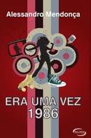 Era uma Vez 1986 / Coleo Novos Talentos da Literatura Brasileira-Alessandro Mendona