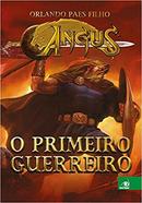 Angus / Livro 1 /  o Primeiro Guerreiro-Orlando Paes Filho
