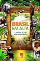 Brasil em Alta / a Historia de um Pais Transformado-Larry Rohter