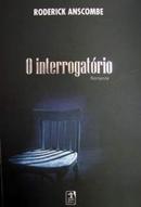 O Interrogatrio / Romance-Roderick Anscombe
