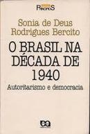 O Brasil na Decada de 1940 / Serie Principios-Sonia de Deus Rodrigues Bercito