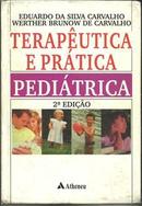 Terapeutica e Pratica Pediatrica-Eduardo da Silva Carvalho / Werther Brunow de Car
