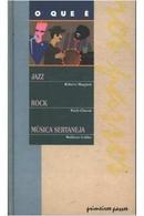 O Que e Jazz / o Que e Rock / o Que e Musica Sertaneja / Coleo Prim-Roberto Muggiati / Paulo Chacon / Waldenyr Caldas