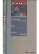 O Que e Astronomia / o Que  Fisica / o Que  Qumica / Coleo Prime-Rodolpho Caniatto / Ernst W. Hamburger / Alvaro C