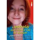 A Estrela Que Nunca Vai Se Apagar-Esther Earl / Lori Earl / Wayne Earl