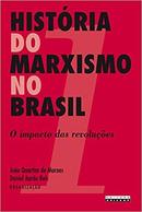 Historia do Marxismo no Brasil / Volume 1 / o Impacto das Revolues-Joao Quartim de Moraes / Daniel Aarao Reis / Orga