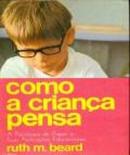 Como a Criana Pensa-Ruth M. Beard