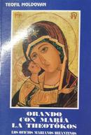 Orando Con Maria La Theotokos / Los Oficios Marianos Bizantinos-Teofil Moldovan