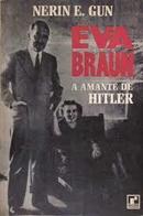 Eva Braun / a Amante de Hitler-Nerin E. Gun / Traduo Carlos M. Costa