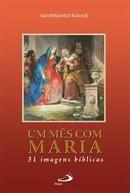 Um Ms Com Maria / 31 Imagens Biblicas-Gianfranco Ravasi