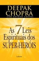 As 7 Leis Espirituais dos Super Herois-Deepak Chopra