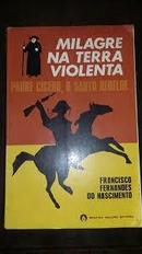 Milagre na Terra Violenta / Padre Cicero o Santo Rebelde-Francisco Fernandes do Nascimento